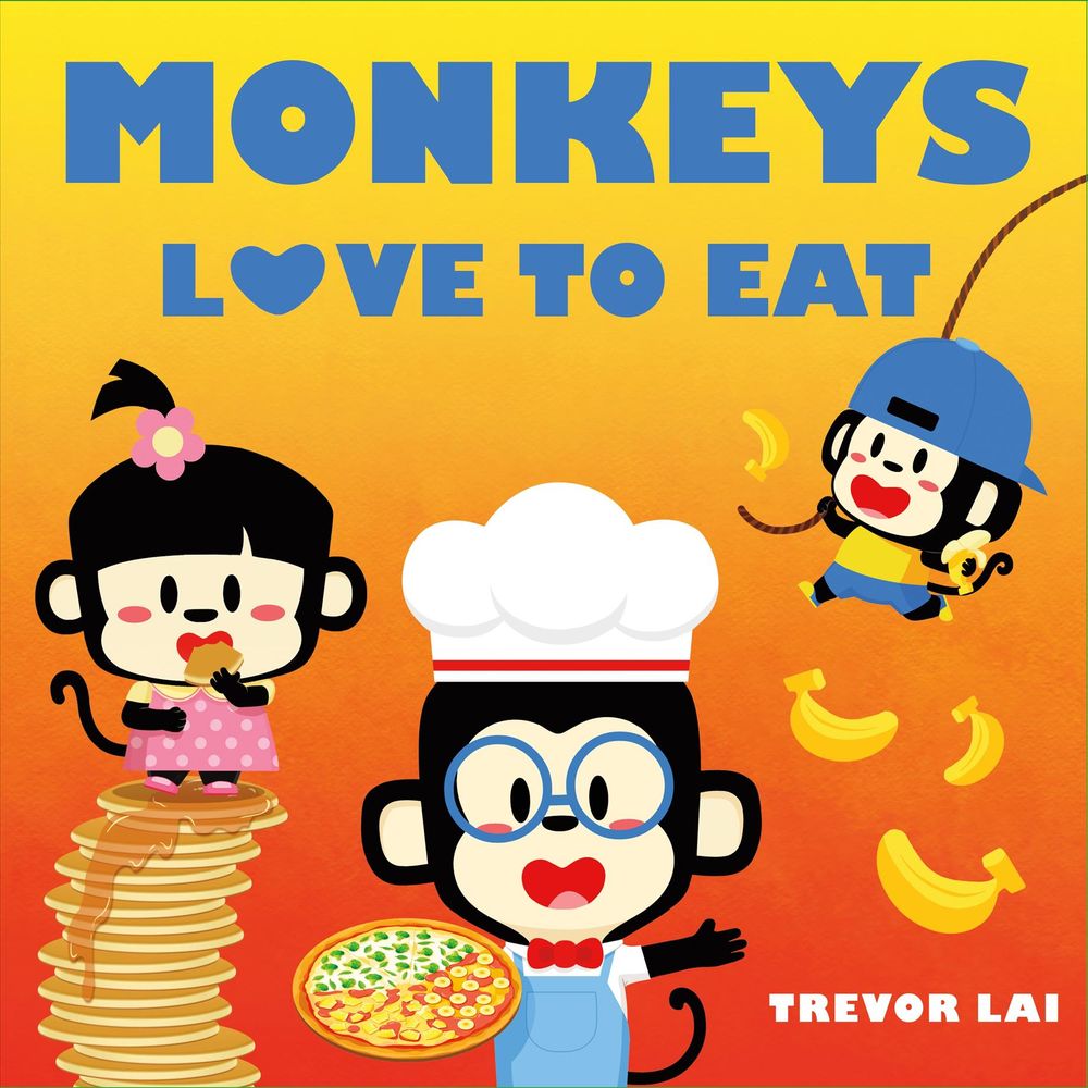 Monkeys Love to Eat by Trevor Lai - ISBN: 9781250085443