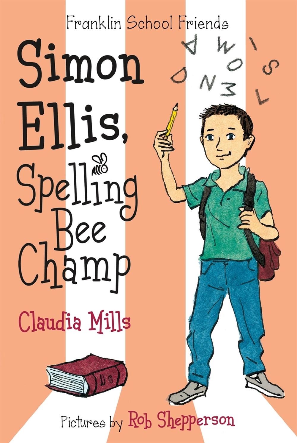 Simon Ellis, Spelling Bee Champ by Claudia Mills - ISBN: 9781250088581