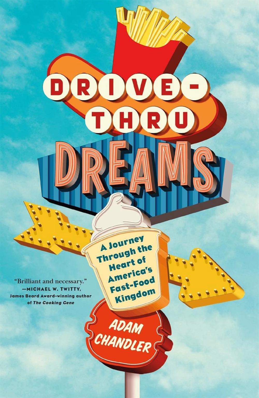 Drive-Thru Dreams by Adam Chandler - ISBN: 9781250090744
