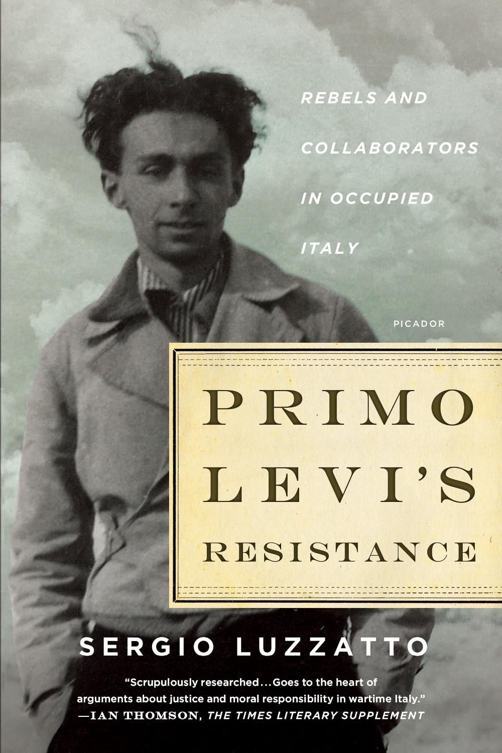 Primo Levi's Resistance: Rebels and Collaborators in Occupied Italy by Sergio Luzzatto - ISBN: 9781250097194
