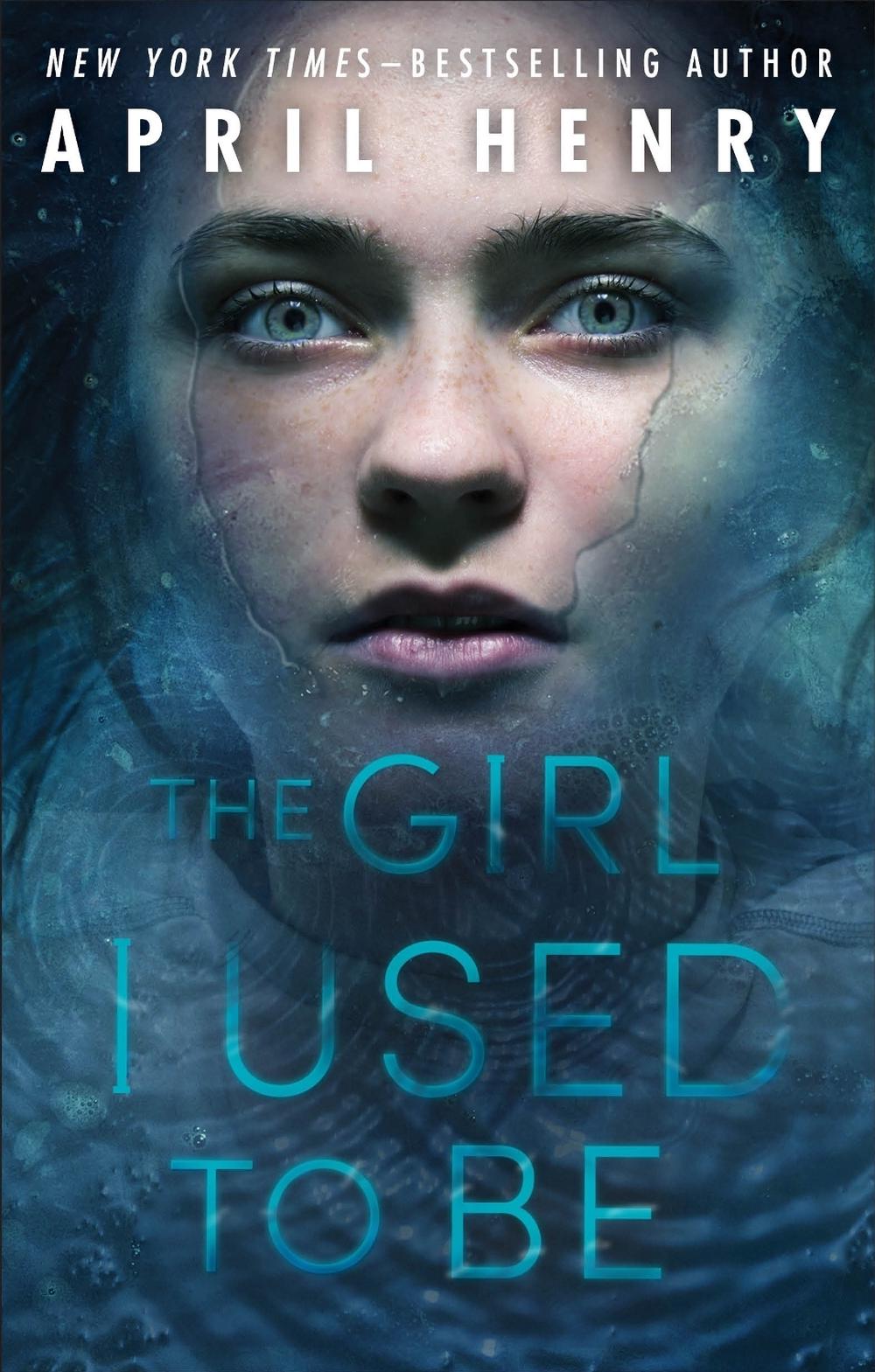 The Girl I Used to Be by April Henry - ISBN: 9781250115232