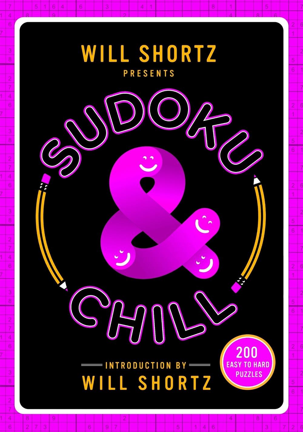 Will Shortz Presents Sudoku And Chill 200 Easy To Hard Puzzles By Will 