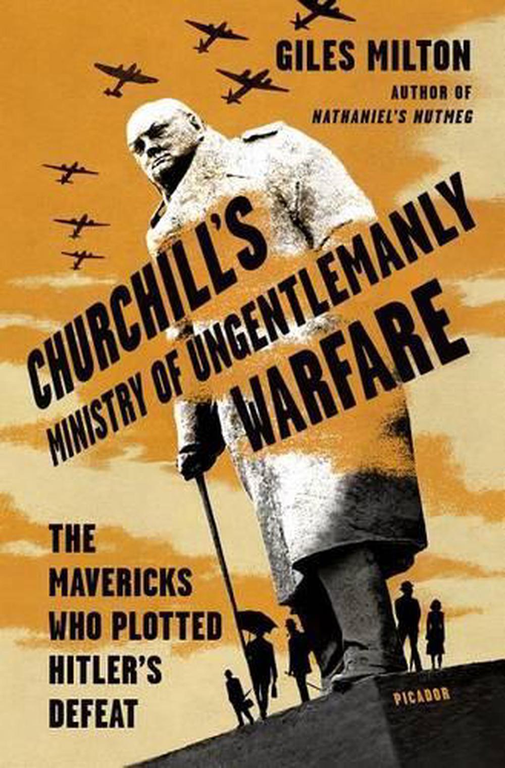 Churchill's Ministry Of Ungentlemanly Warfare: The Mavericks Who ...