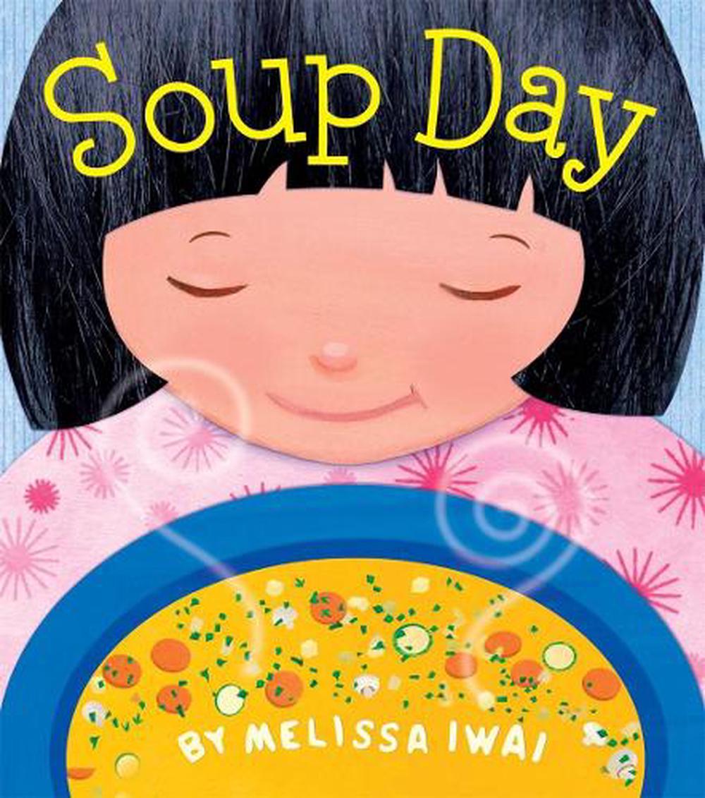 Soup Day by Melissa Iwai, Board Book, 9781250127723 Buy online at The