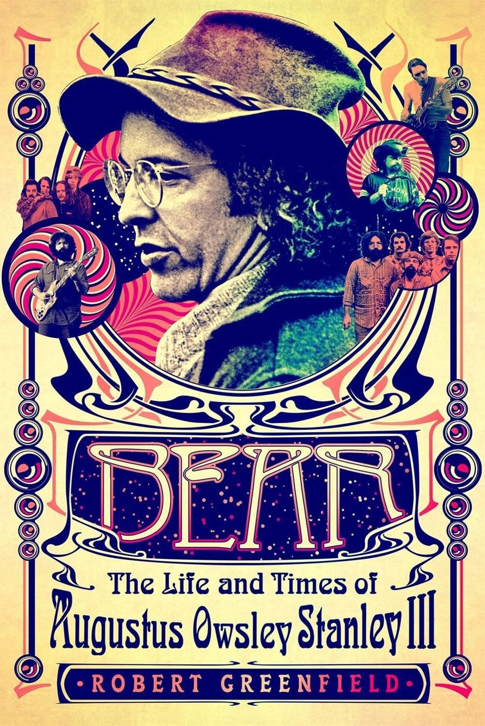 Bear: The Life and Times of Augustus Owsley Stanley III by Robert Greenfield - ISBN: 9781250139184