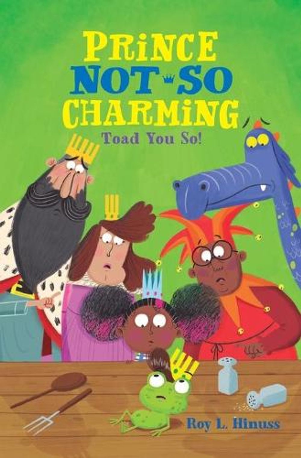 Prince Not-So Charming: Toad You So! by Roy L. Hinuss - ISBN: 9781250142467
