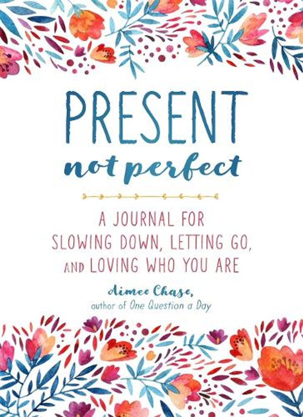 Present, Not Perfect by Aimee Chase - ISBN: 9781250147752