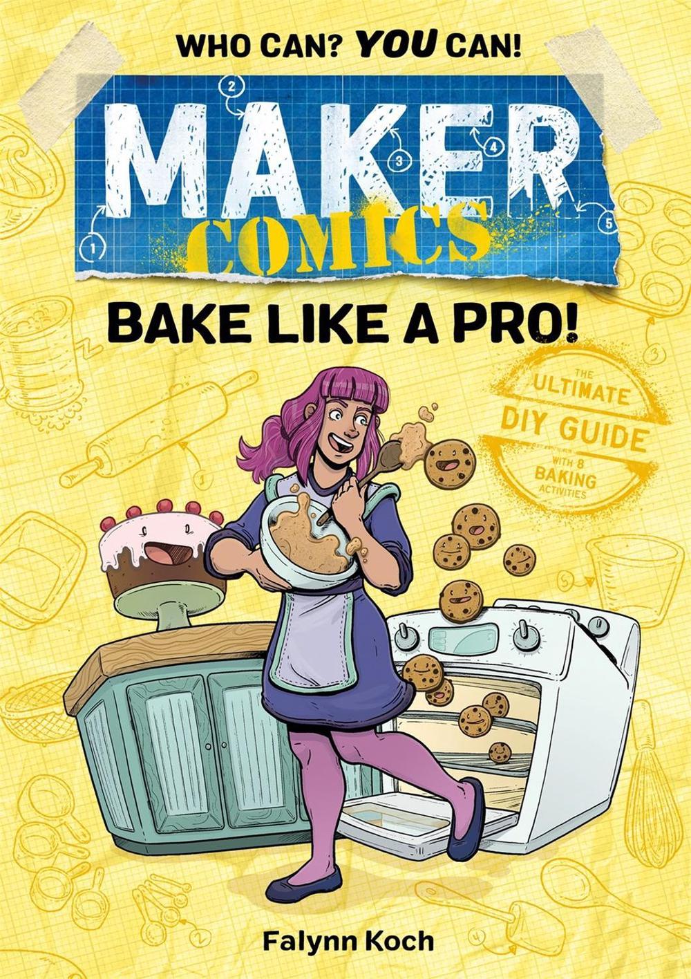 Maker Comics: Bake Like a Pro! by Falynn Koch - ISBN: 9781250150066