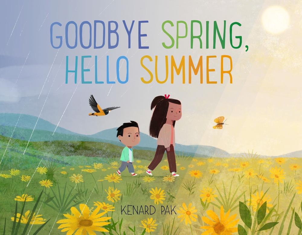 Goodbye Spring, Hello Summer by Kenard Pak - ISBN: 9781250151735