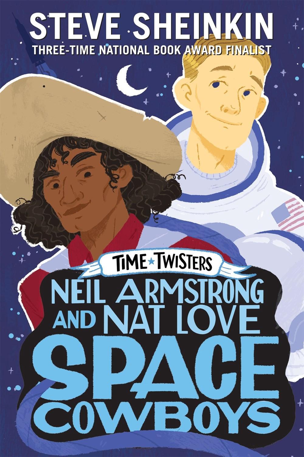 Neil Armstrong and Nat Love, Space Cowboys by Steve Sheinkin - ISBN: 9781250152589