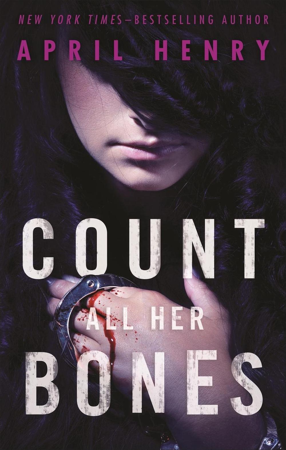 Count All Her Bones by April Henry - ISBN: 9781250158741