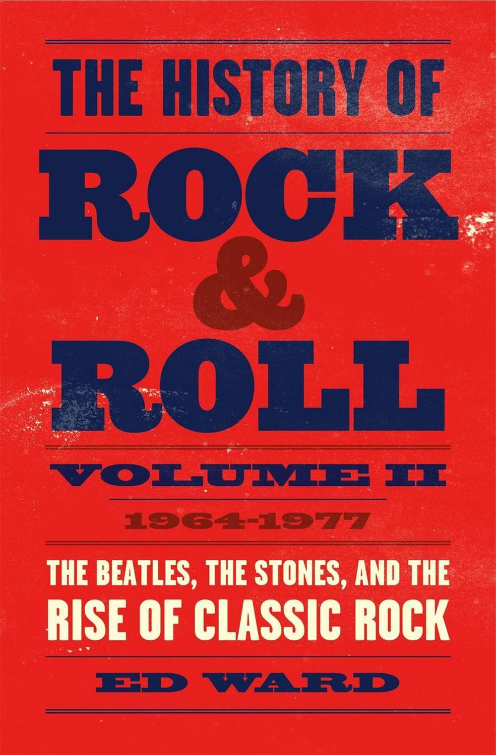 The History of Rock & Roll, Volume 2 by Ed Ward - ISBN: 9781250165190