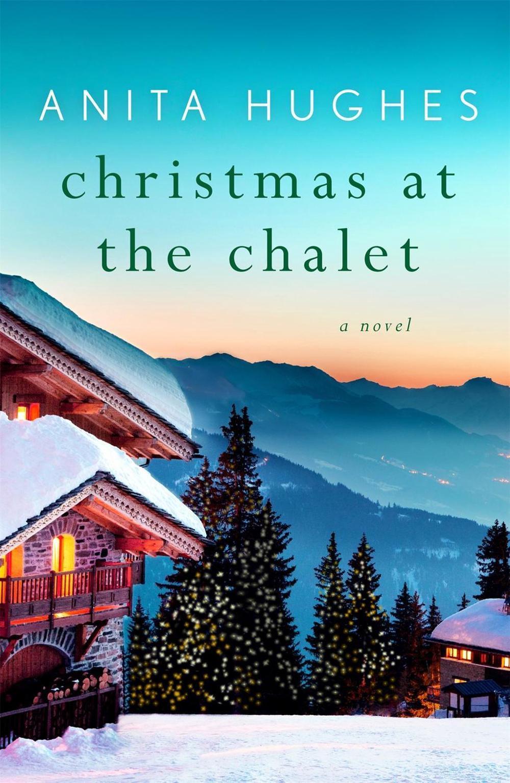 Christmas at the Chalet by Anita Hughes - ISBN: 9781250166678