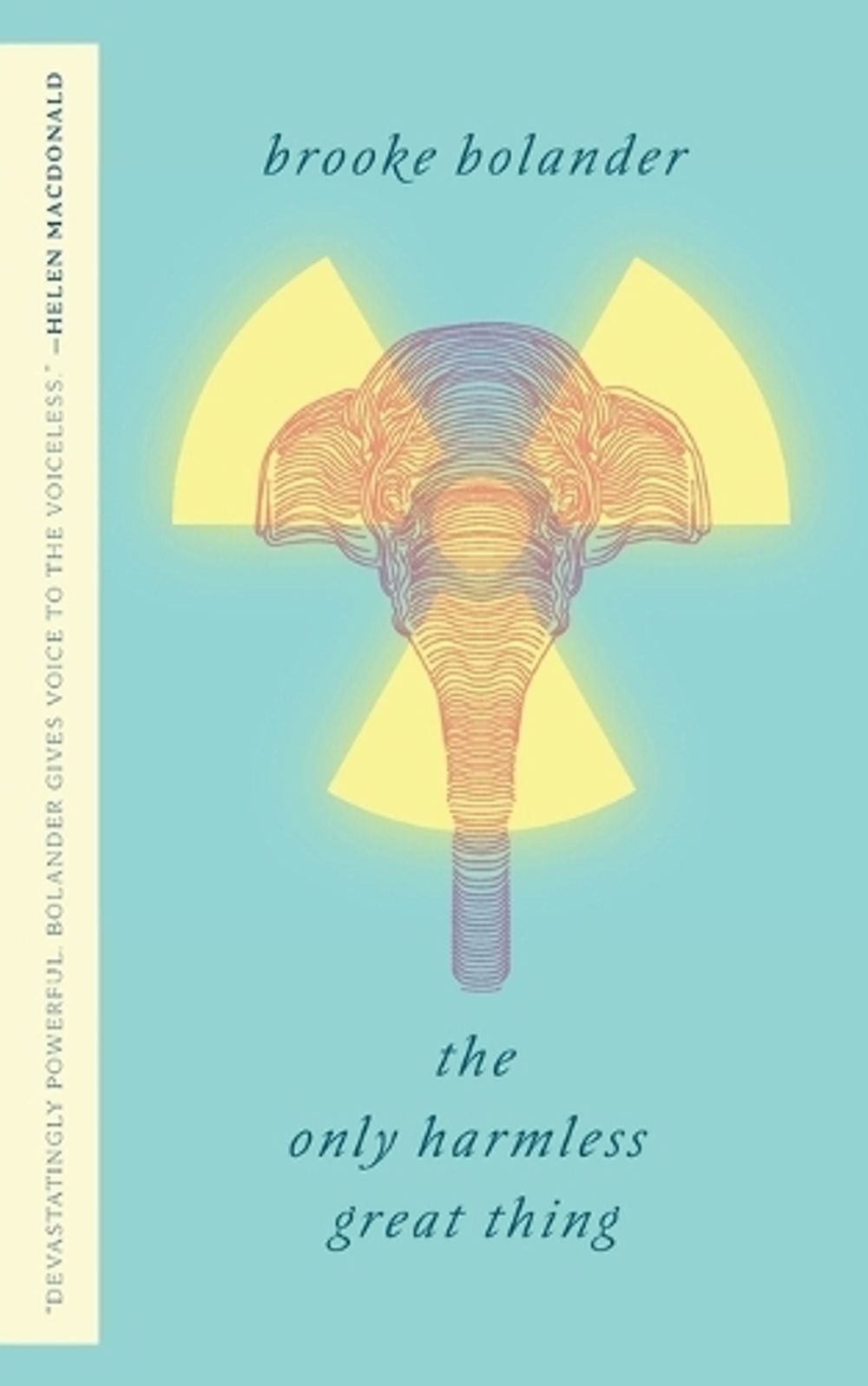 The Only Harmless Great Thing by Brooke Bolander - ISBN: 9781250169488
