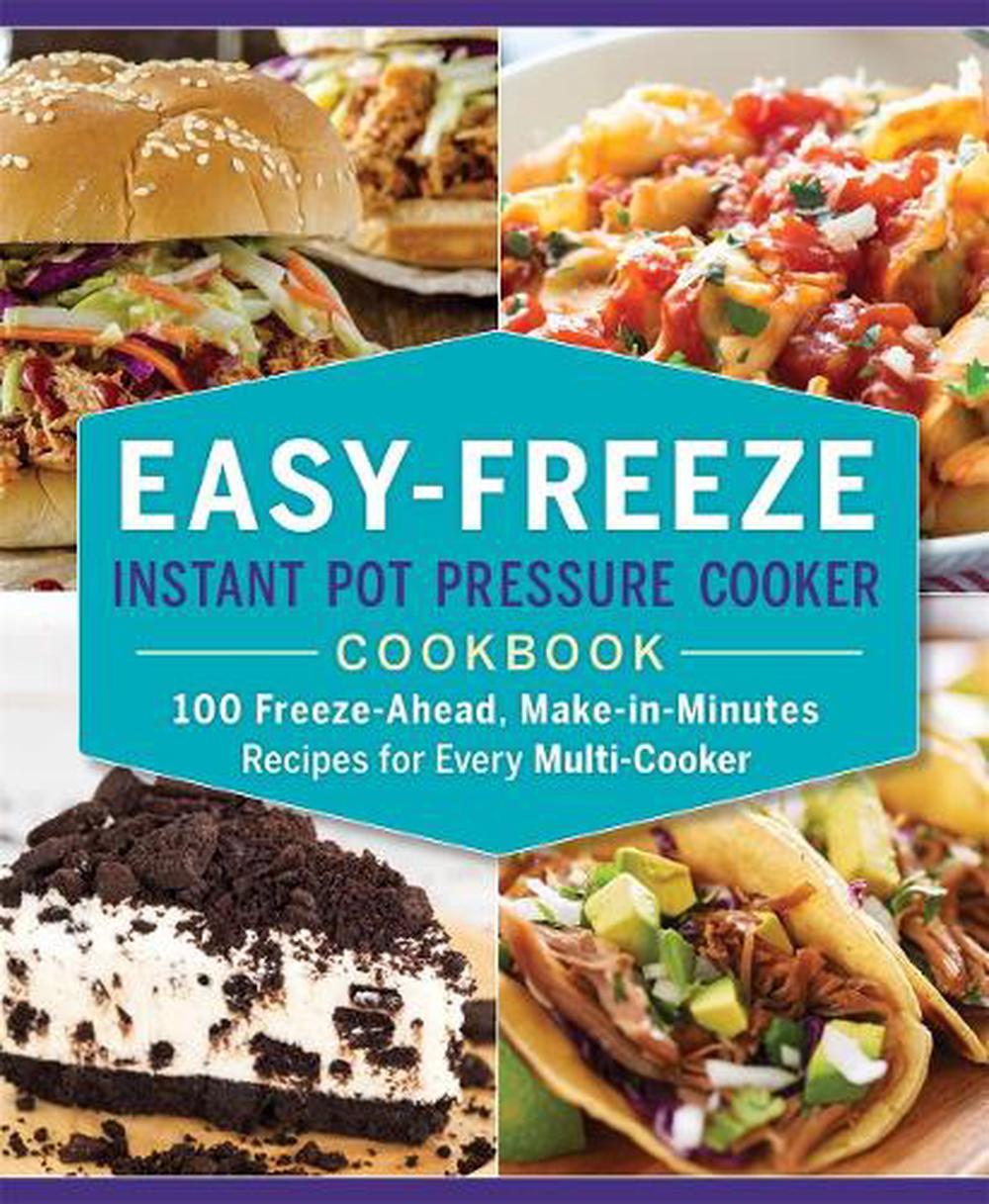 Easy-Freeze Instant Pot Pressure Cooker Cookbook by Ella Sanders ...