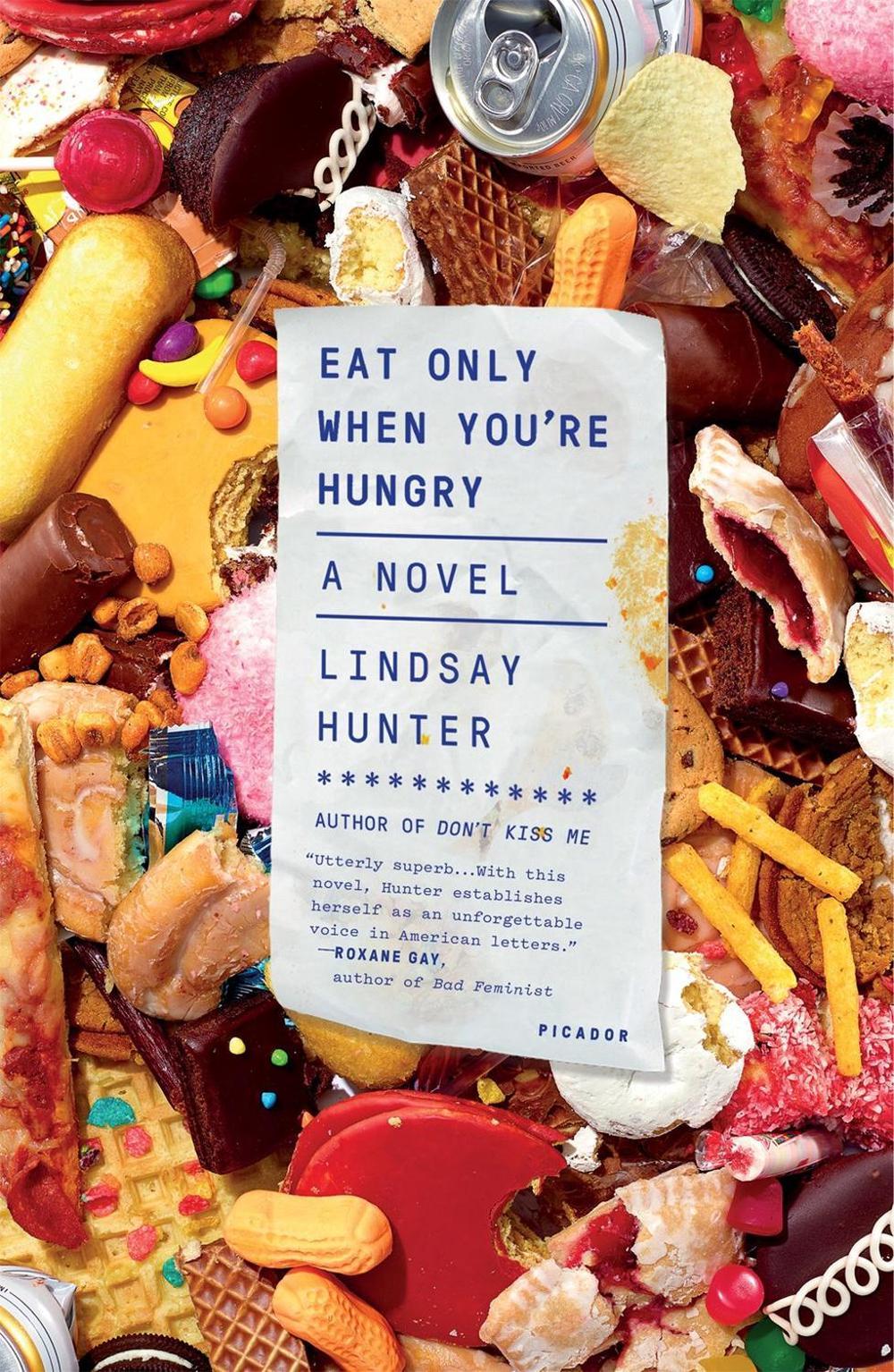 Eat Only When You're Hungry by Lindsay Hunter - ISBN: 9781250183613