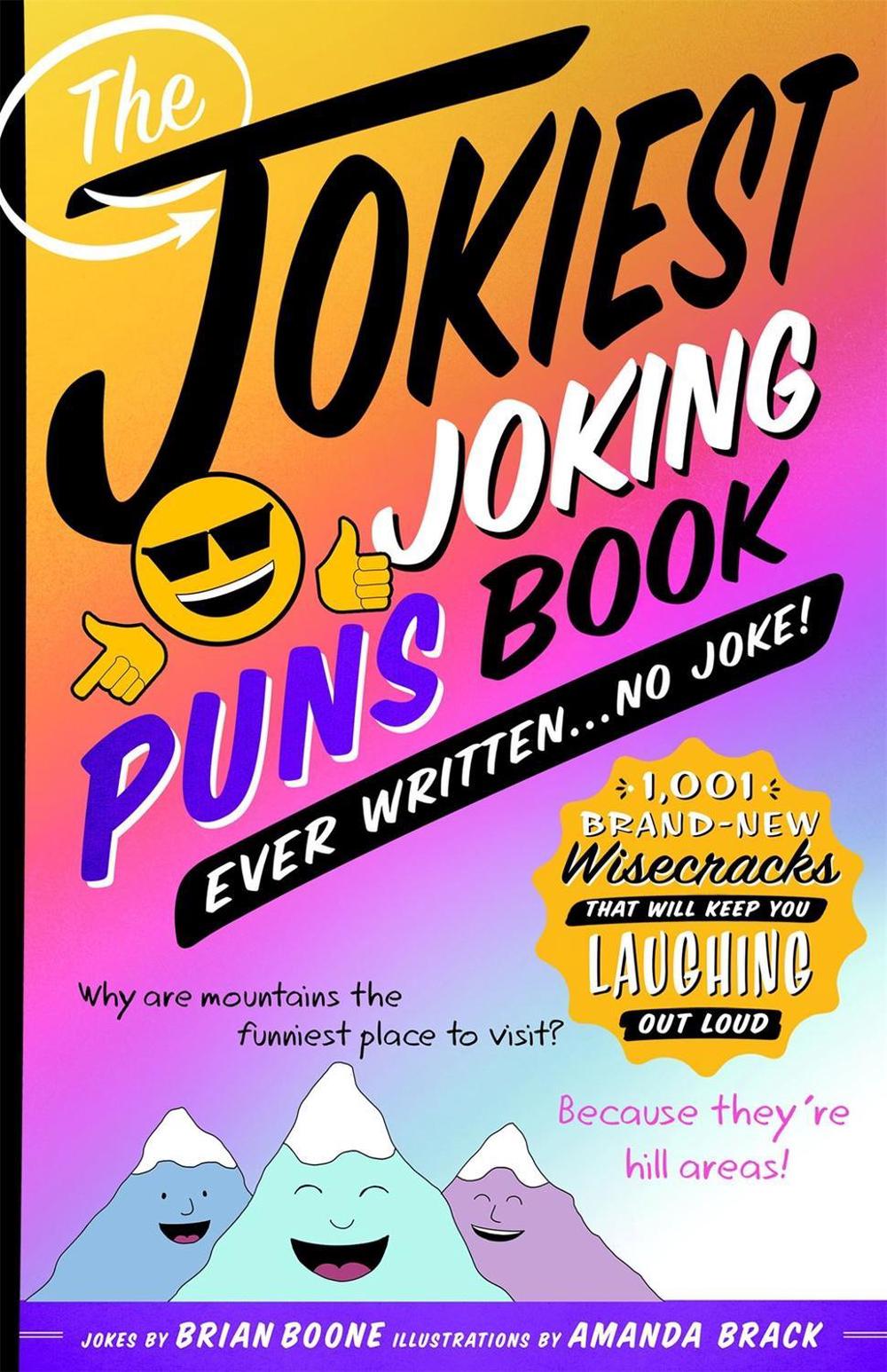 The Jokiest Joking Puns Book Ever Written . . . No Joke! by Brian Boone - ISBN: 9781250201997