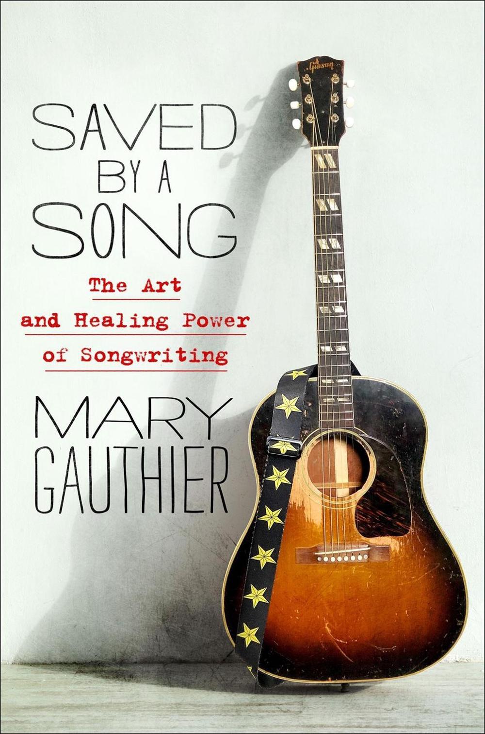 Saved by a Song by Mary Gauthier - ISBN: 9781250202116