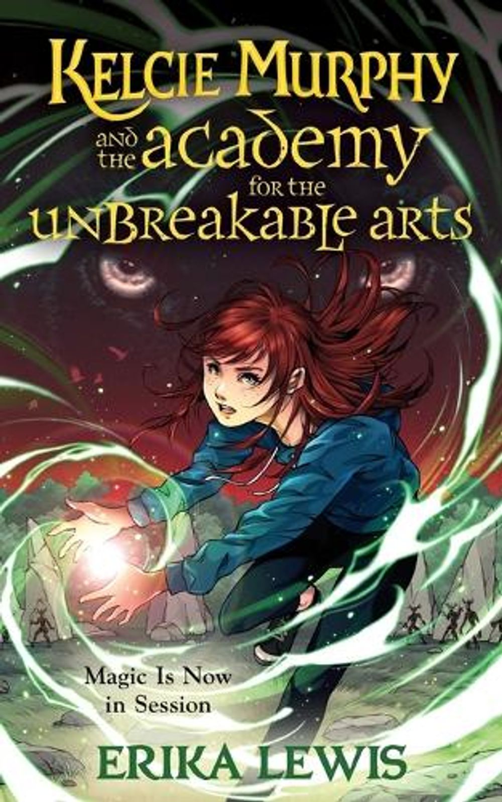 Kelcie Murphy and the Academy for the Unbreakable Arts by Erika Lewis - ISBN: 9781250208248