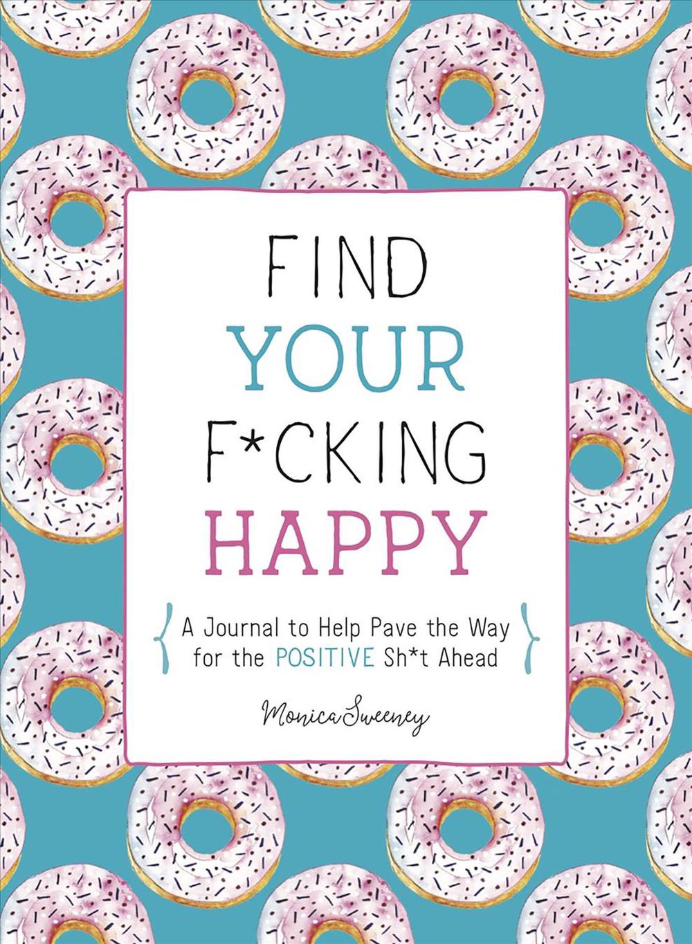 Find Your F*cking Happy, 9781250214270