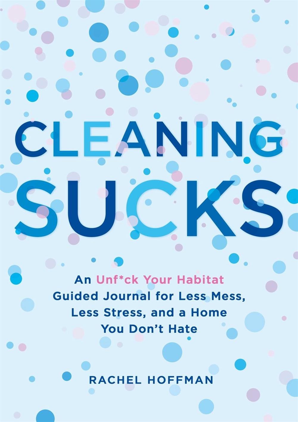 Cleaning Sucks by Rachel Hoffman - ISBN: 9781250219725