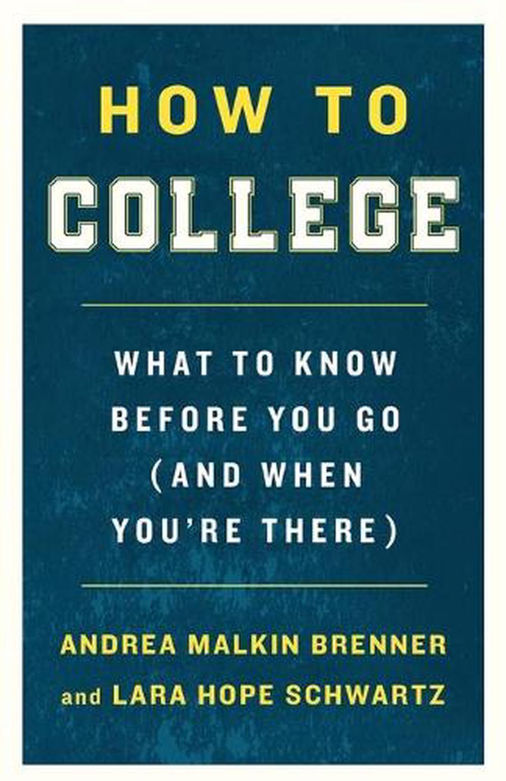 How to College by Andrea Malkin Brenner