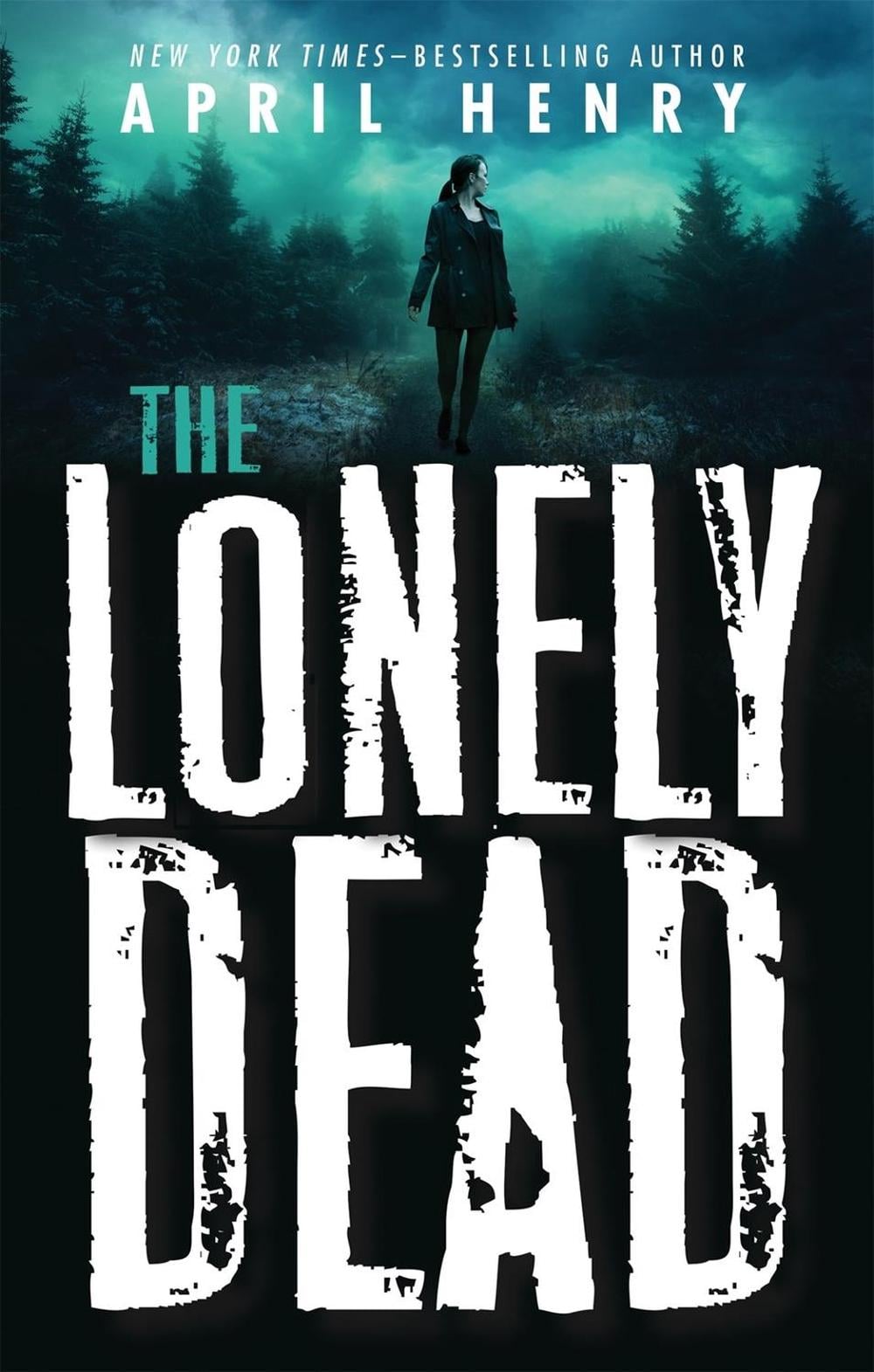 The Lonely Dead by April Henry - ISBN: 9781250233769
