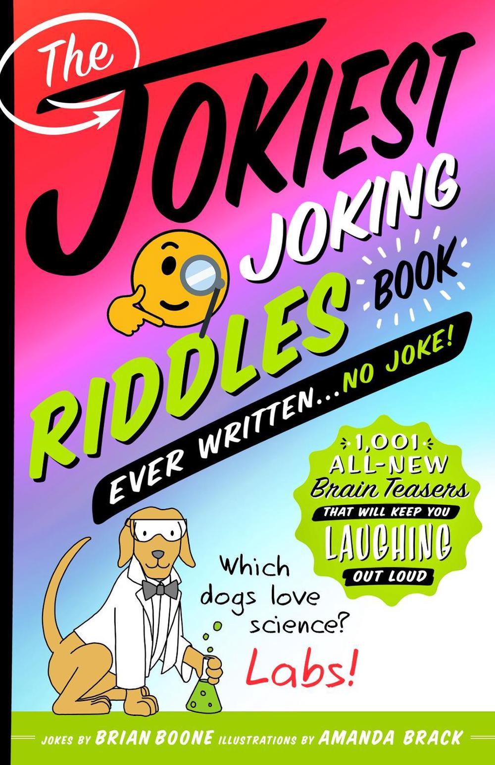 The Jokiest Joking Riddles Book Ever Written . . . No Joke! by Brian Boone - ISBN: 9781250240477