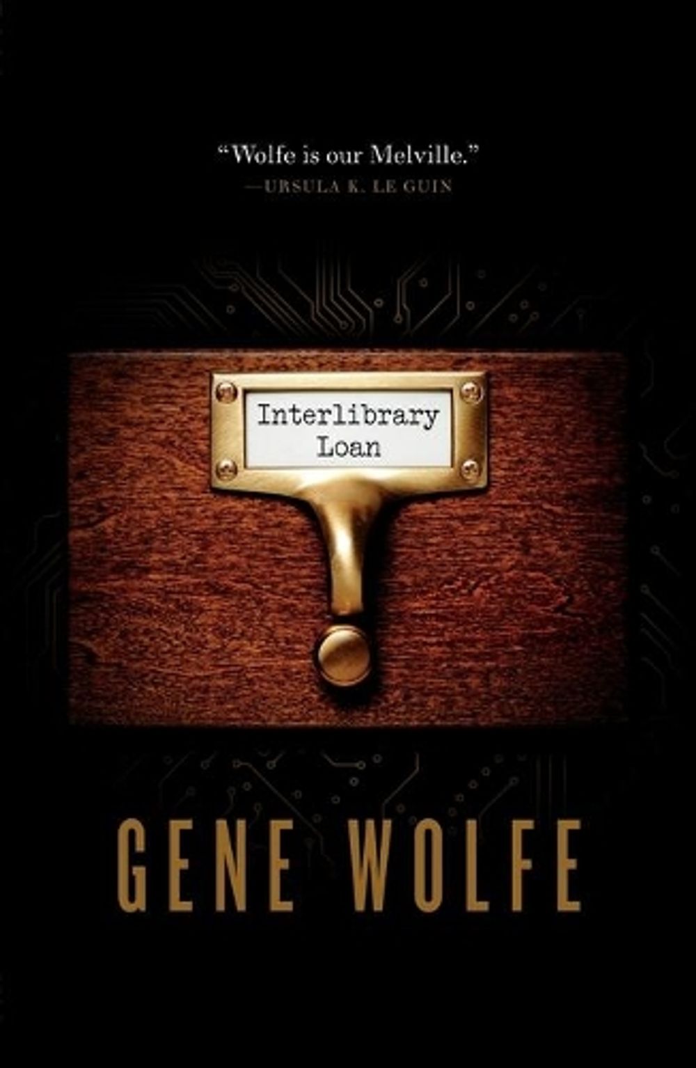 Interlibrary Loan by Gene Wolfe - ISBN: 9781250242679