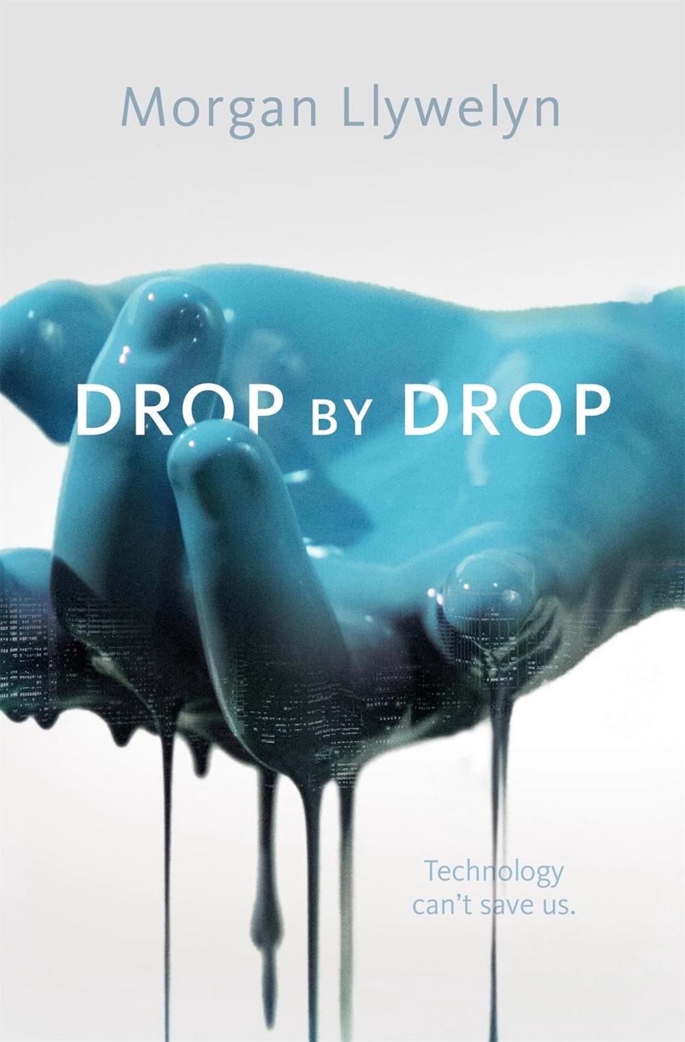 Drop by Drop by Morgan Llywelyn - ISBN: 9781250245311