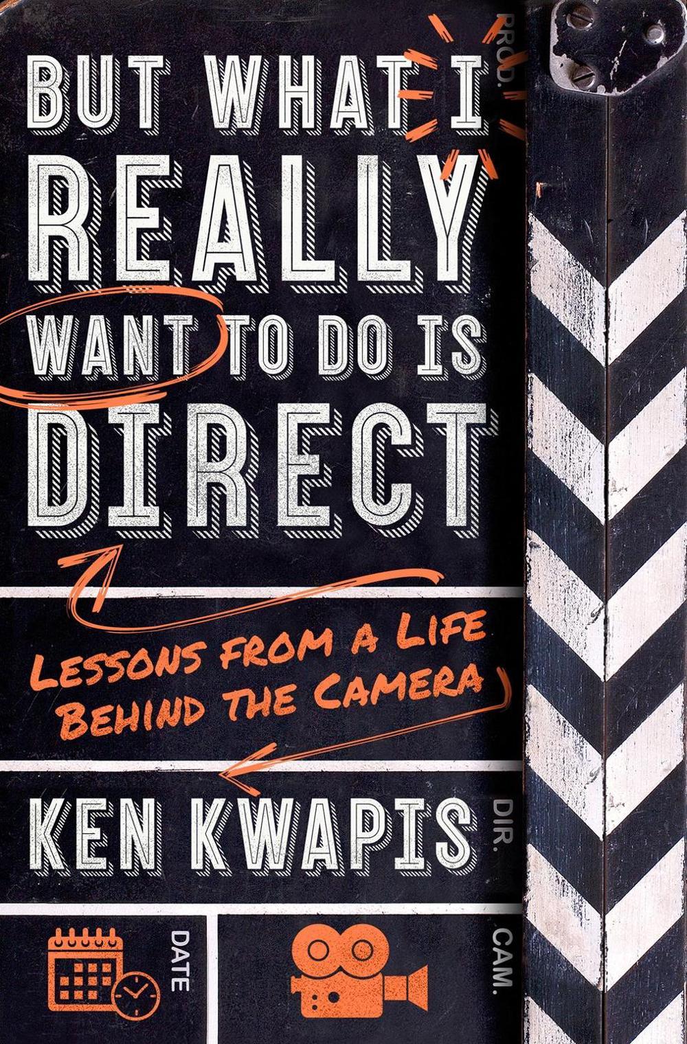 But What I Really Want to Do Is Direct by Ken Kwapis - ISBN: 9781250260123