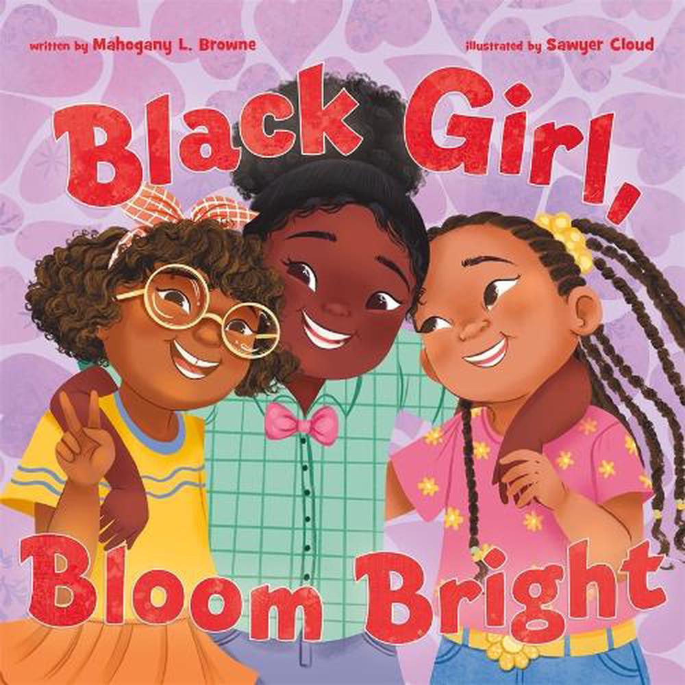 Black Girl, Bloom Bright by Mahogany L. Browne - ISBN: 9781250268044