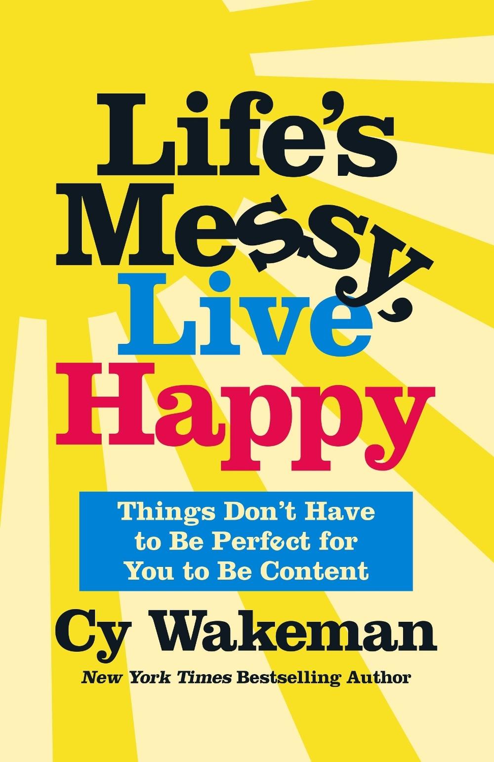 Life's Messy, Live Happy by Cy Wakeman - ISBN: 9781250275165