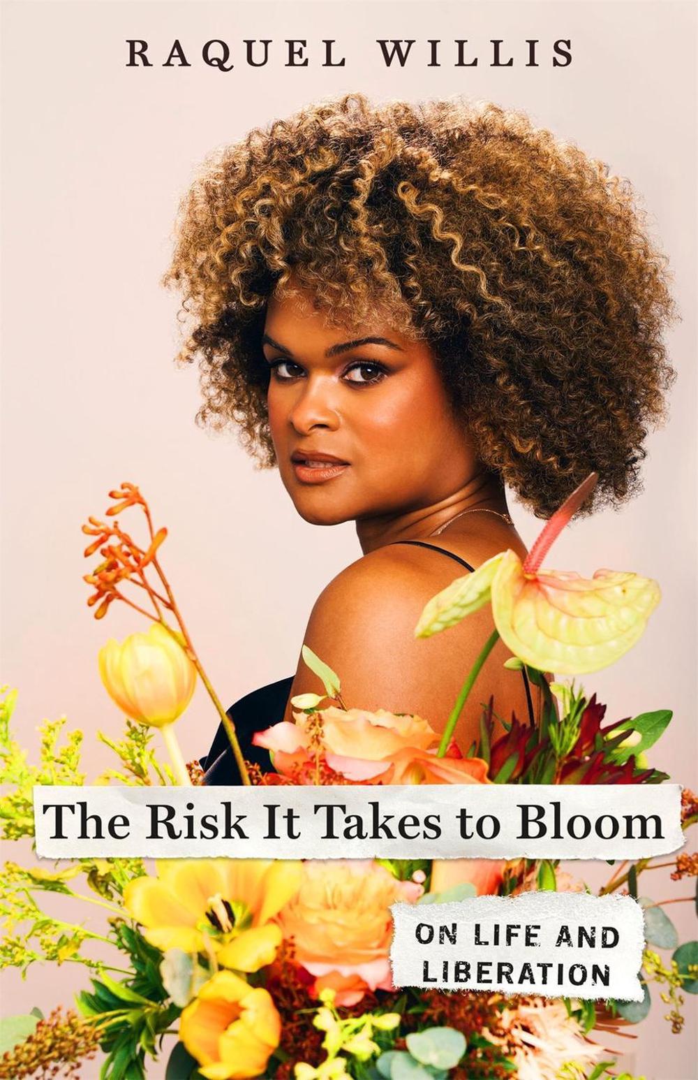 The Risk It Takes to Bloom by Raquel Willis - ISBN: 9781250275684