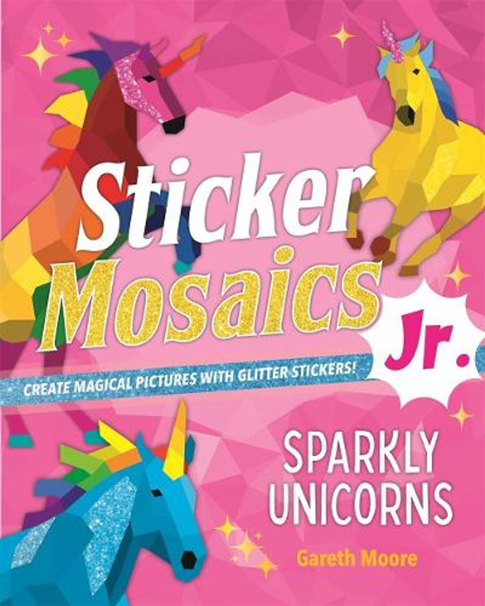 Sticker Mosaics Jr.: Sparkly Unicorns by Gareth Moore - ISBN: 9781250276322