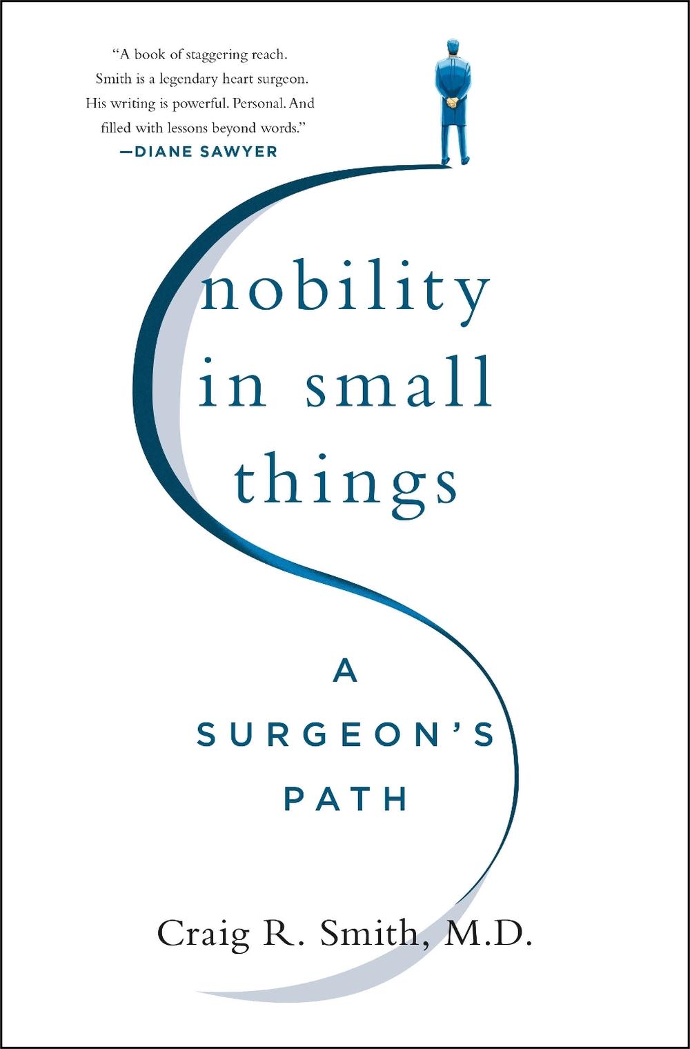 Nobility in Small Things by Craig R. Smith, M.D. - ISBN: 9781250278531