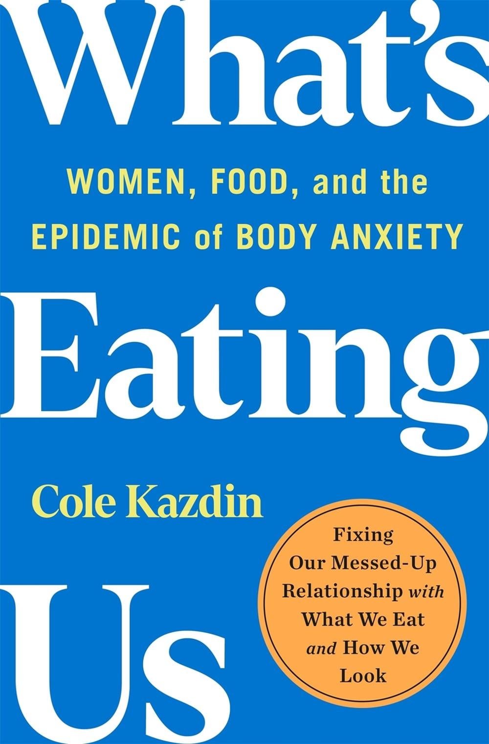 What's Eating Us by Cole Kazdin - ISBN: 9781250282842