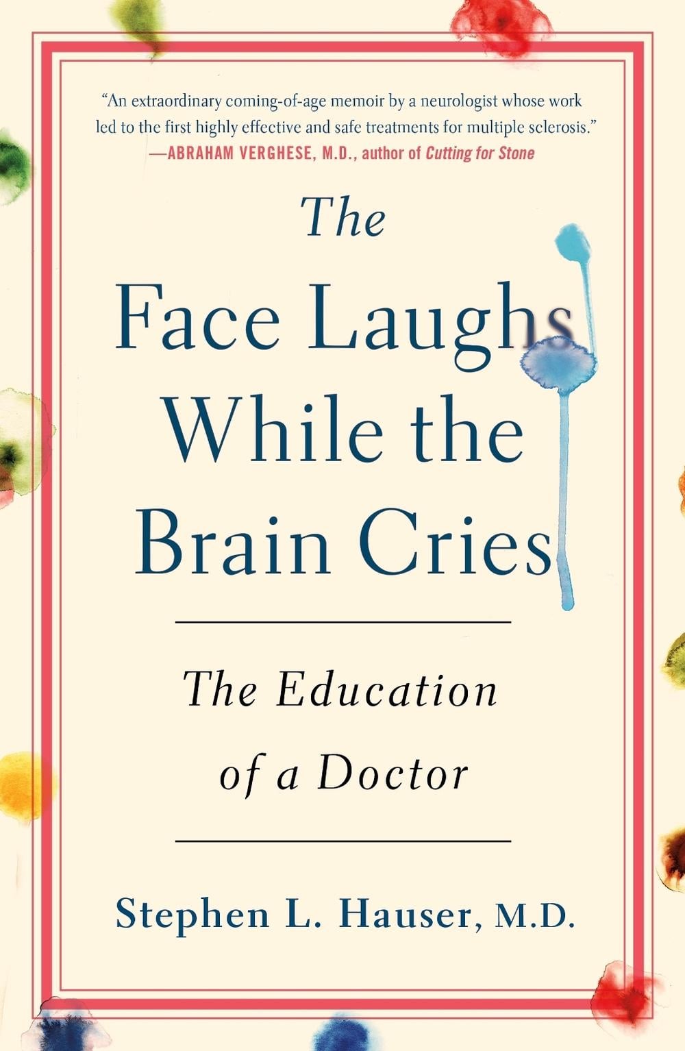 The Face Laughs While the Brain Cries by Stephen L. Hauser M.D - ISBN: 9781250283894