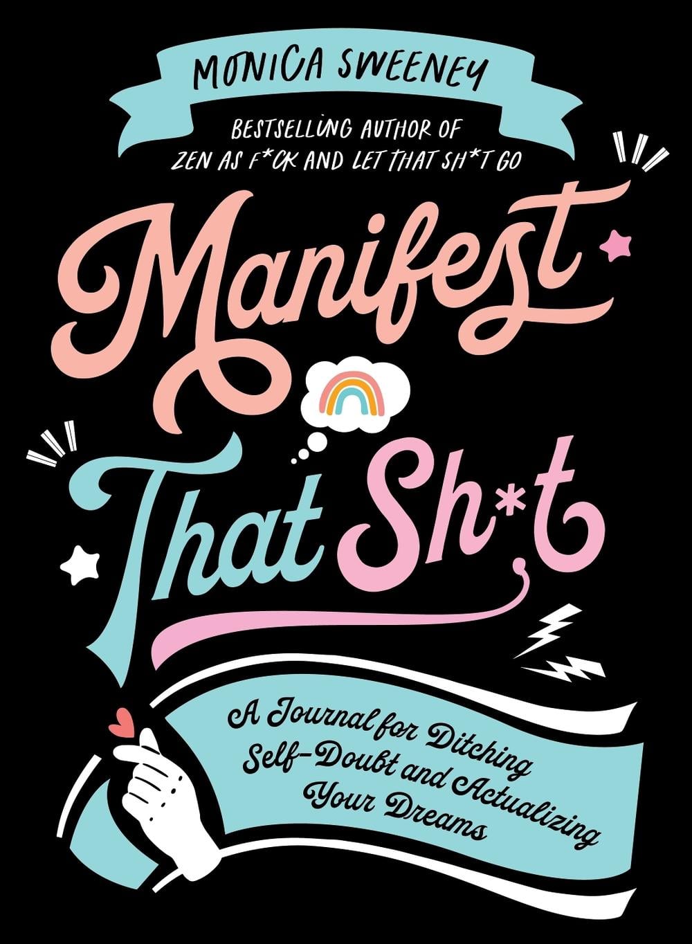 Manifest That Sh*t by Monica Sweeney - ISBN: 9781250285201