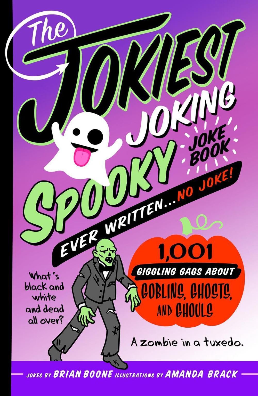 The Jokiest Joking Spooky Joke Book Ever Written . . . No Joke by Brian Boone - ISBN: 9781250287236