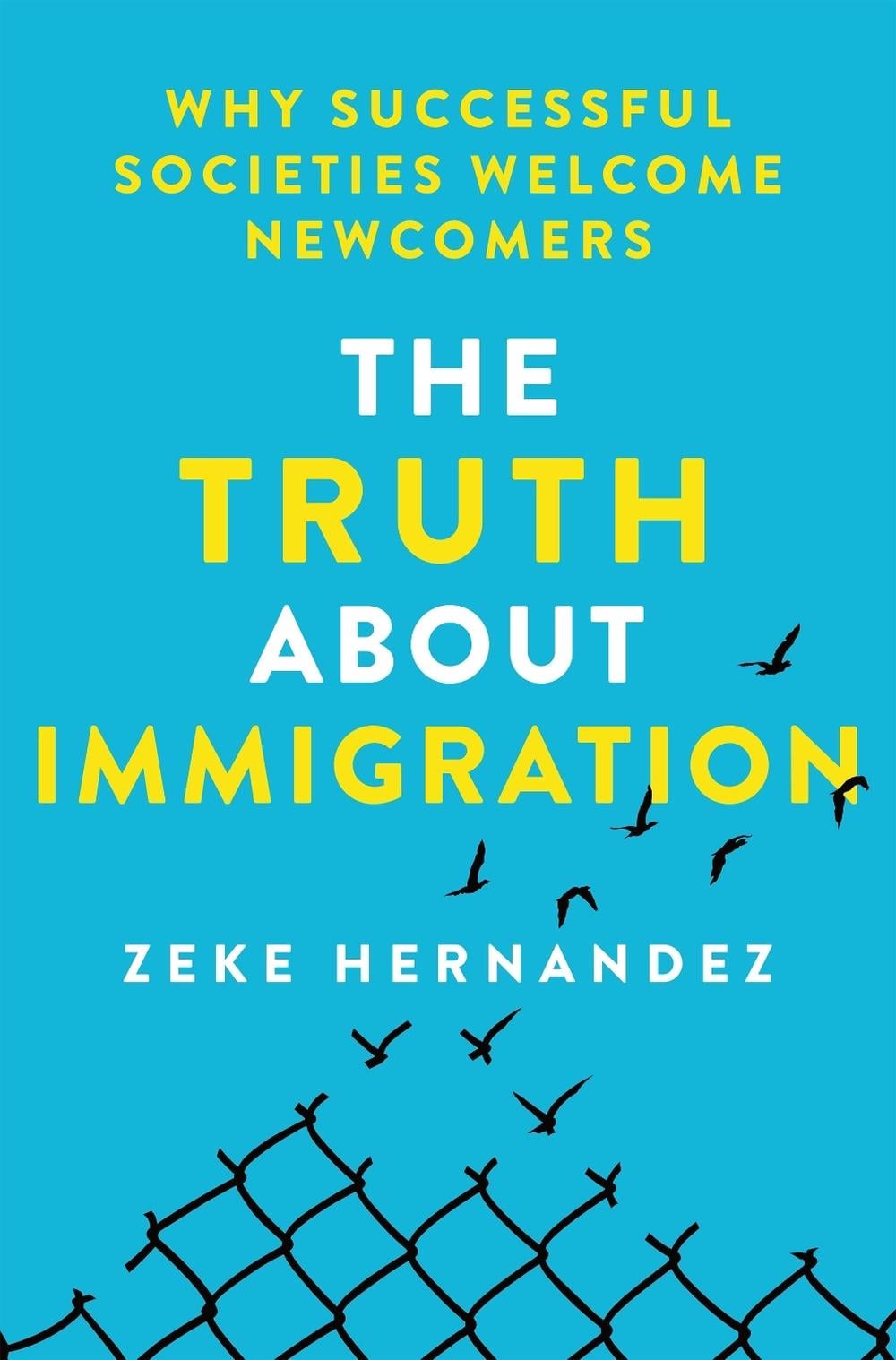 The Truth About Immigration by Zeke Hernandez - ISBN: 9781250288240