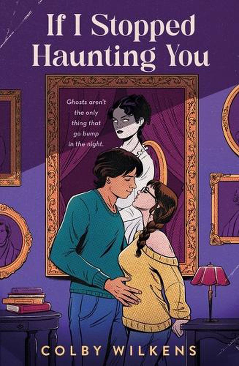 If I Stopped Haunting You by Colby Wilkens - ISBN: 9781250292902