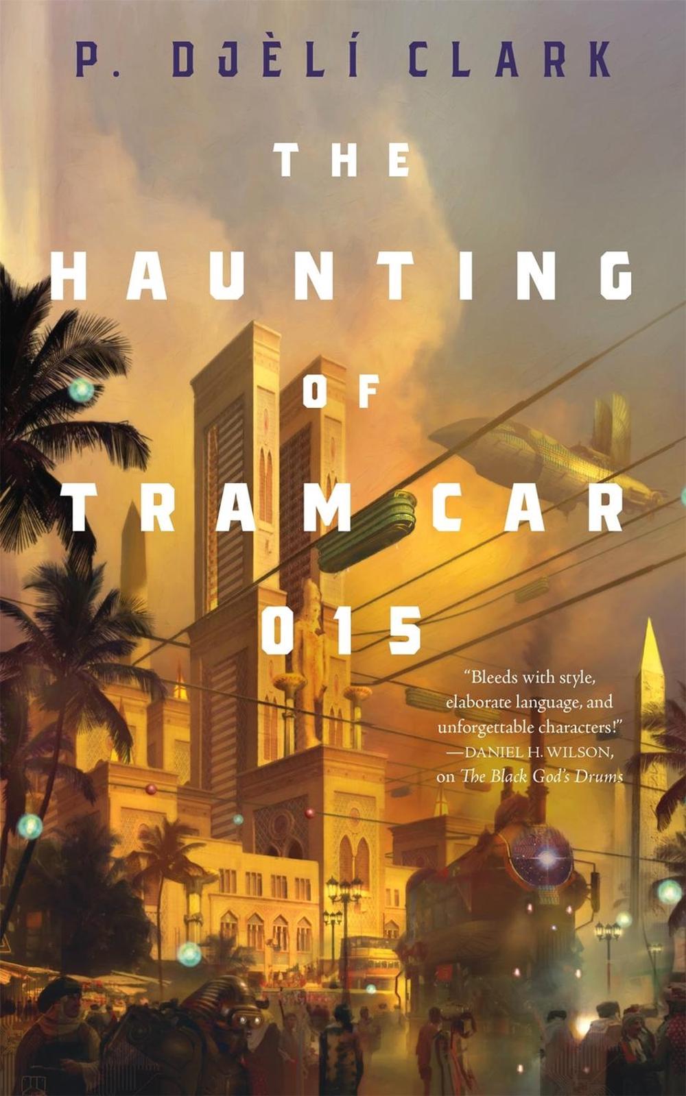 The Haunting of Tram Car 015 by P. Djèlí Clark - ISBN: 9781250294807