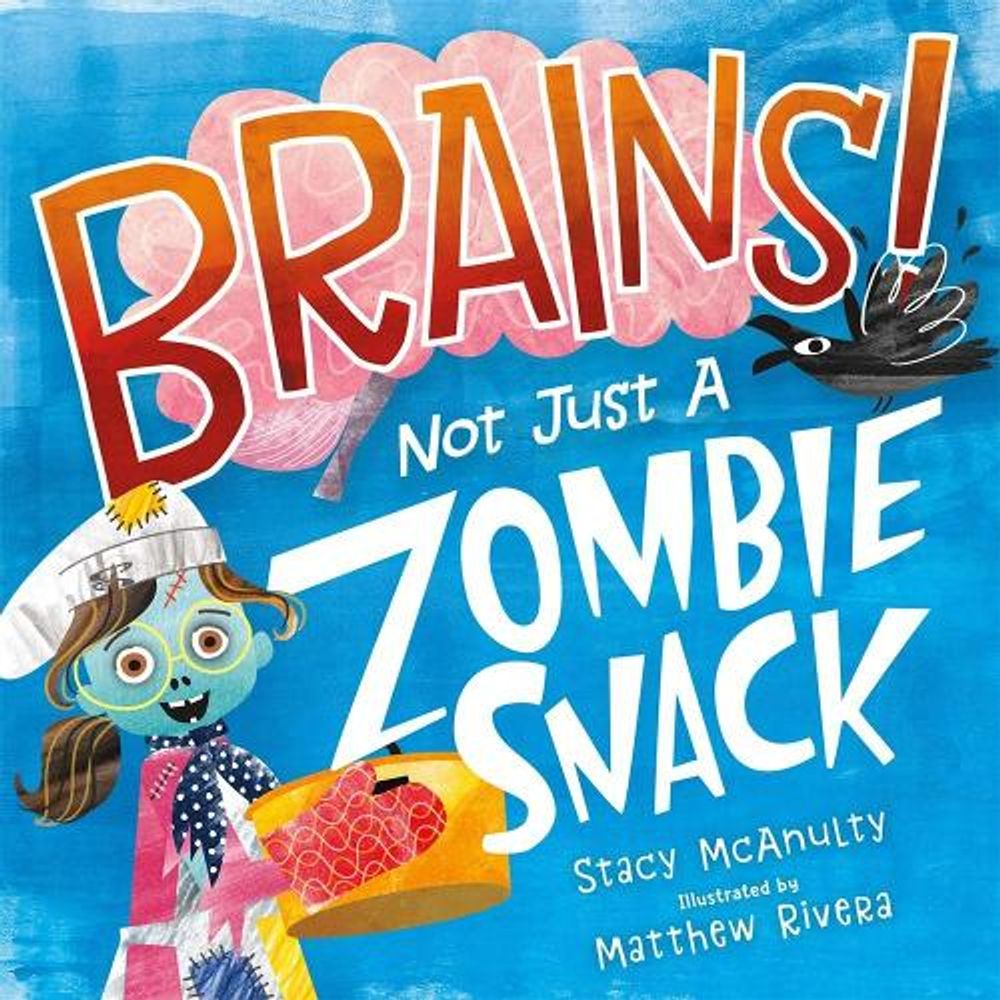 Brains! Not Just a Zombie Snack by Stacy McAnulty - ISBN: 9781250304049
