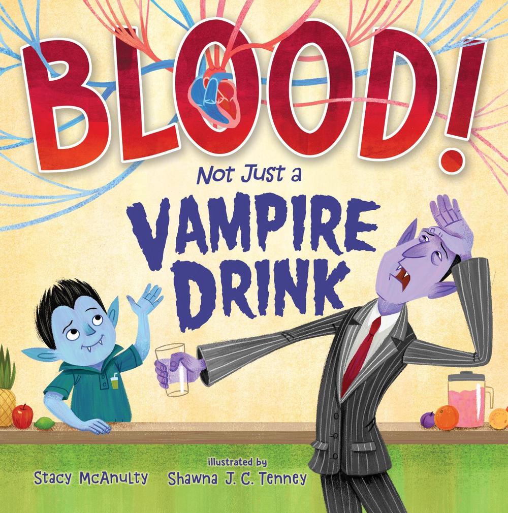 Blood! Not Just a Vampire Drink by Stacy McAnulty - ISBN: 9781250304056
