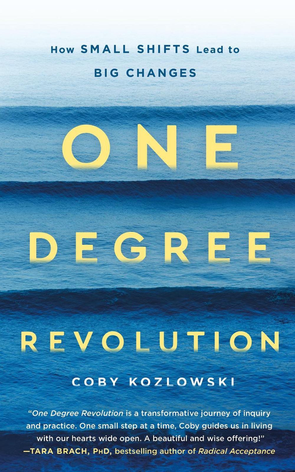 One Degree Revolution: How Small Shifts Lead to Big Changes by Coby Kozlowski - ISBN: 9781250309259