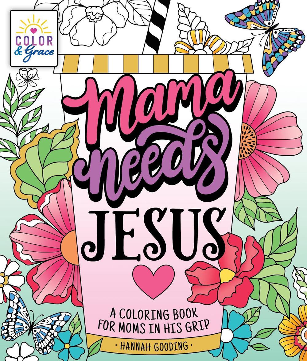 Color & Grace: Mama Needs Jesus, 9781250324320