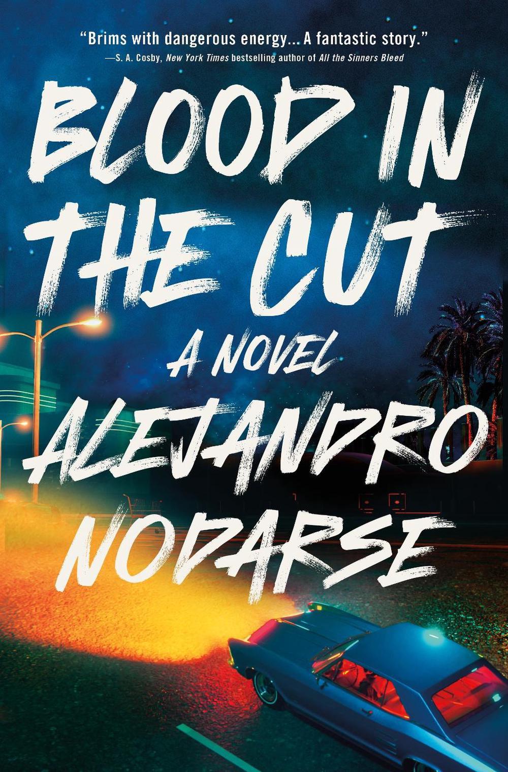 Blood in the Cut by Alejandro Nodarse - ISBN: 9781250326515