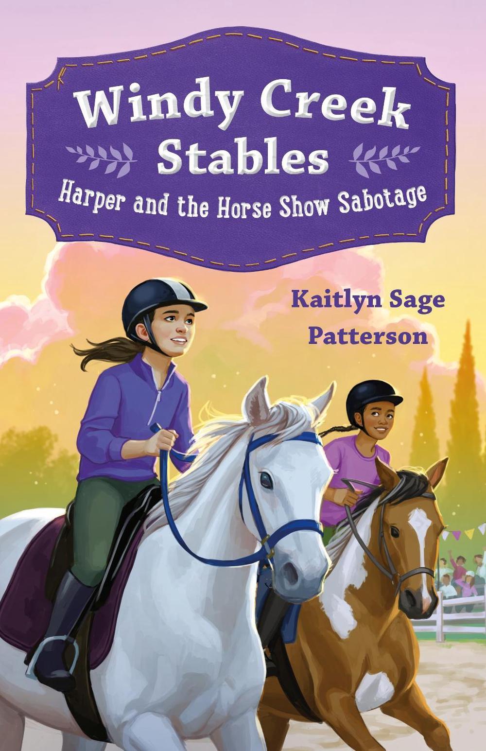 Windy Creek Stables: Harper and the Horse Show Sabotage by Kaitlyn Sage Patterson - ISBN: 9781250331397