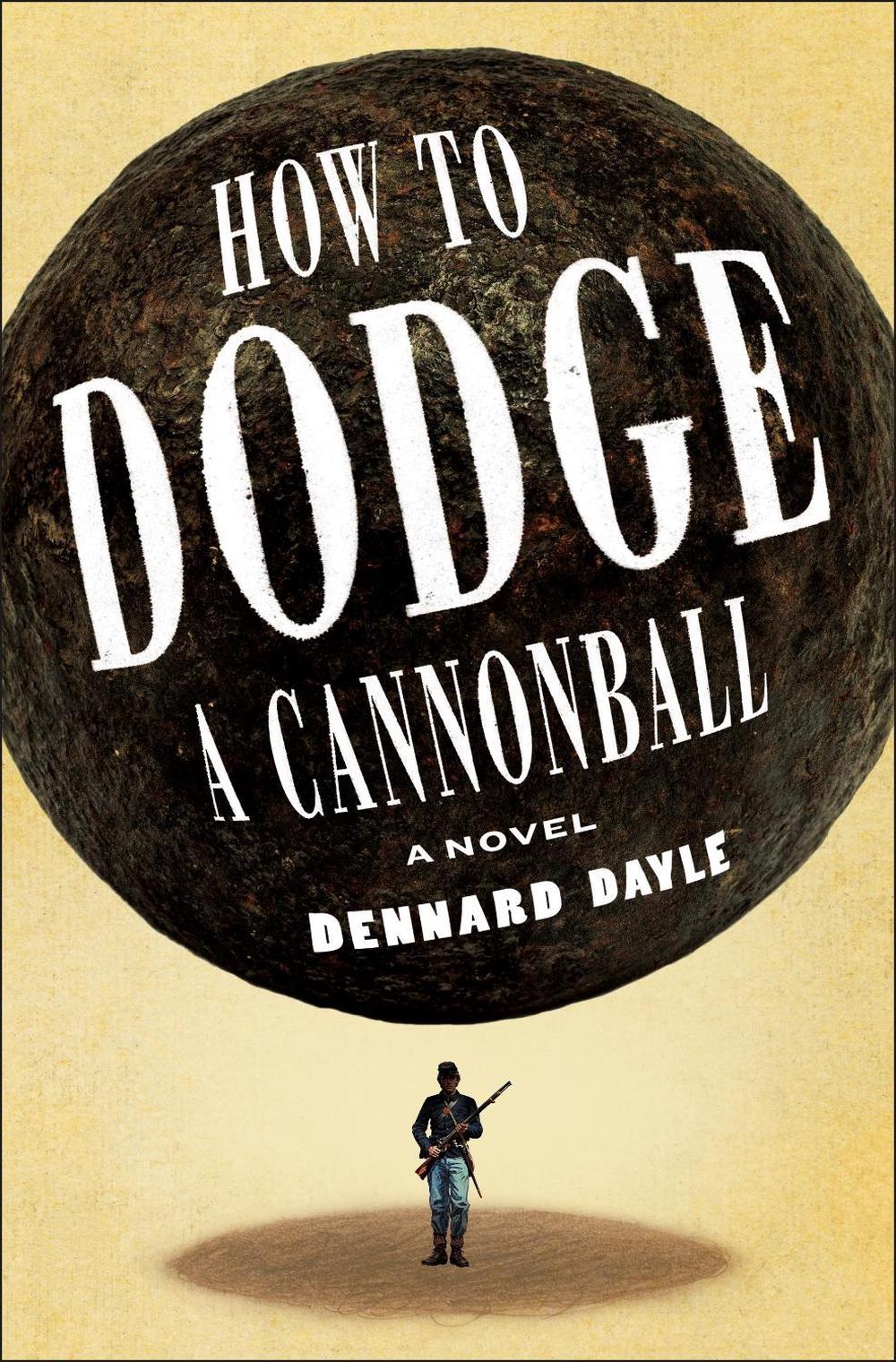 How to Dodge a Cannonball by Dennard Dayle - ISBN: 9781250345677